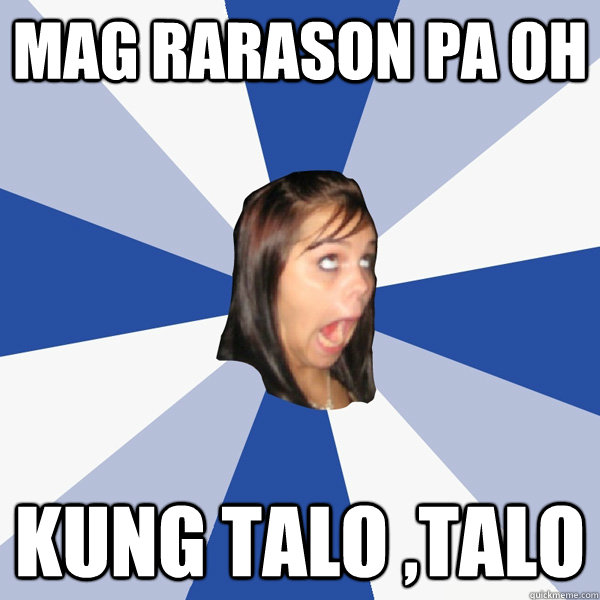 mag rarason pa oh kung talo ,talo  Annoying Facebook Girl