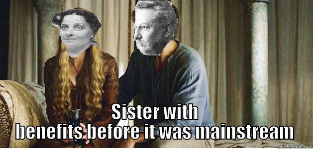  SISTER WITH BENEFITS BEFORE IT WAS MAINSTREAM Misc