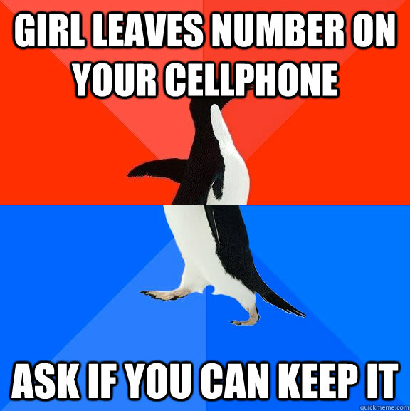 Girl leaves number on your cellphone Ask if you can keep it  Socially Awesome Awkward Penguin