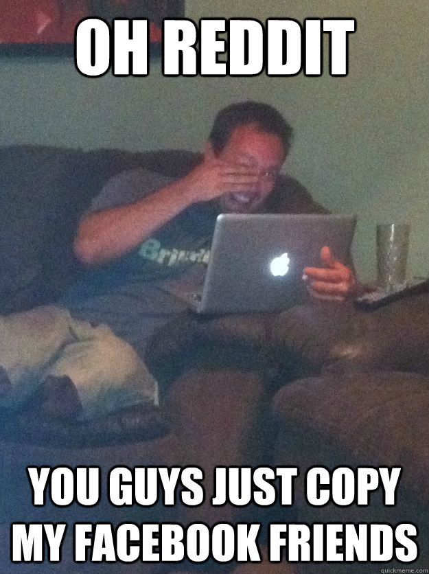 Oh REDDIT You GUYS JUST COPY my facebook friends  Meme-discovering dad walking dead
