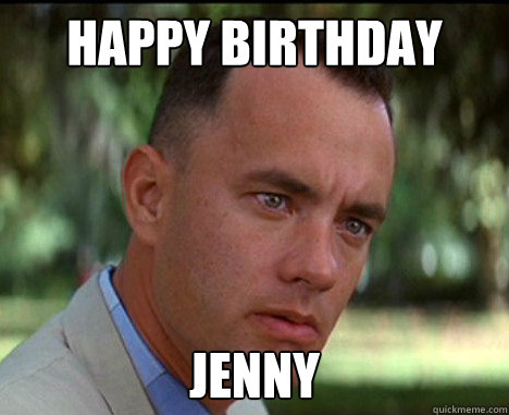 Happy Birthday Jenny - Happy Birthday Jenny  Epic Forrest Gump