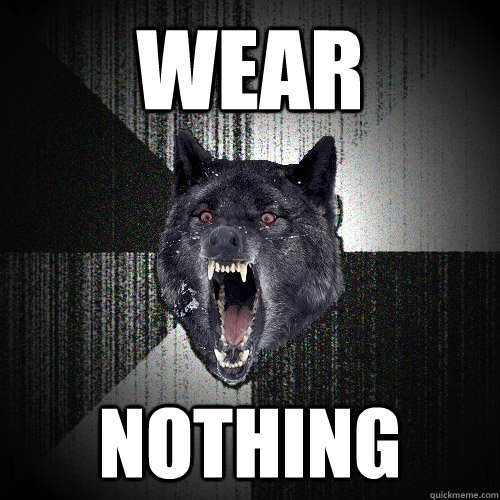 Wear Nothing  Insanity Wolf