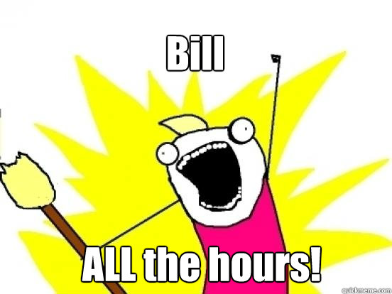 Bill ALL the hours!  X All The Things