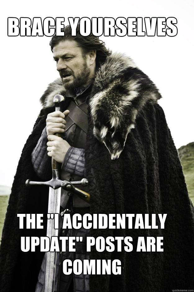 Brace yourselves The 