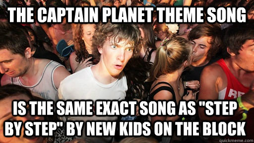 The Captain Planet theme song  is the same exact song as 
