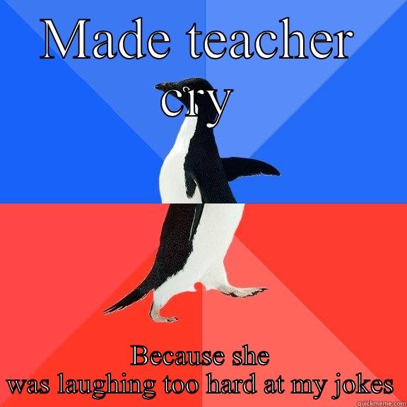 MADE TEACHER CRY BECAUSE SHE WAS LAUGHING TOO HARD AT MY JOKES Socially Awkward Awesome Penguin