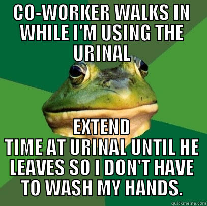 CO-WORKER WALKS IN WHILE I'M USING THE URINAL EXTEND TIME AT URINAL UNTIL HE LEAVES SO I DON'T HAVE TO WASH MY HANDS. Foul Bachelor Frog
