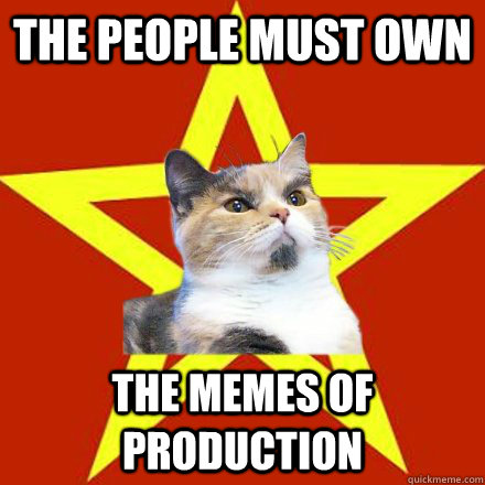 the people must own the memes of production - the people must own the memes of production  Lenin Cat