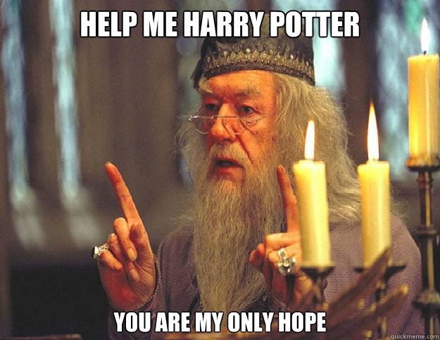 Help me Harry Potter You are my only Hope  Dumbledore