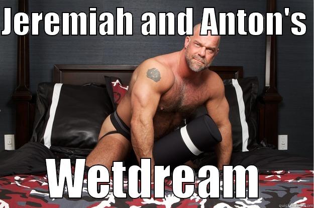 JEREMIAH AND ANTON'S  WETDREAM Gorilla Man