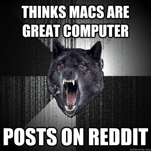 Thinks MACS Are great computer Posts on Reddit  Insanity Wolf