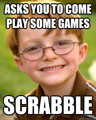 asks you to come play some games scrabble  - asks you to come play some games scrabble   Disappointing Childhood Friend
