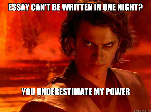 essay can't be written in one night? you underestimate my power  
