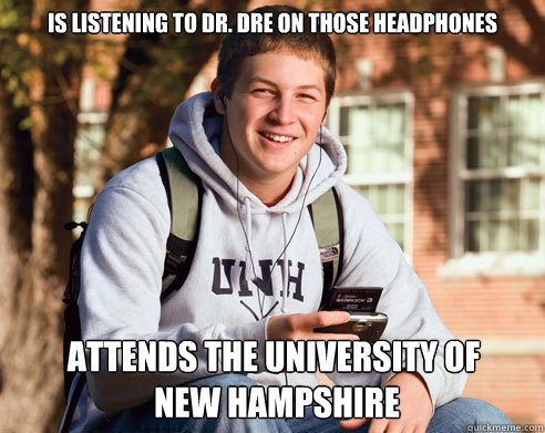 is listening to dr. dre on those headphones attends the university of
 new hampshire  College Freshman