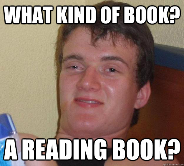 What kind of book? A reading book?  10 Guy