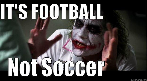 IT'S FOOTBALL              NOT SOCCER         Joker Mind Loss