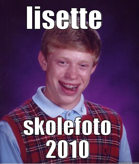 LISETTE  SKOLEFOTO 2010 Bad Luck Brian