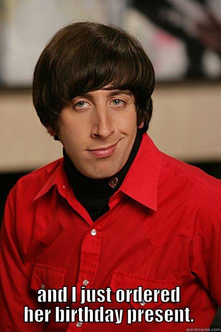  AND I JUST ORDERED HER BIRTHDAY PRESENT. Pickup Line Scientist