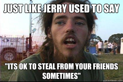 Just like jerry used to say 