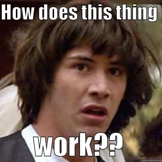 HOW DOES THIS THING  WORK?? conspiracy keanu