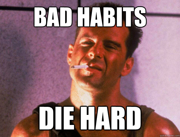 Bad Habits Die Hard - Bad Habits Die Hard  Bad Habit Bruce