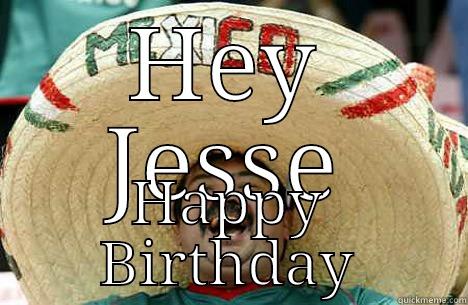 HEY JESSE HAPPY BIRTHDAY Merry mexican
