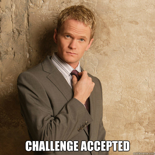  challenge accepted  barney stinson