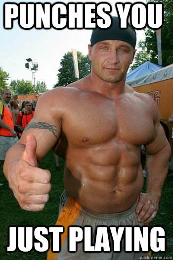 Annoying Steroid Friend memes | quickmeme Annoying Steroid Friend memes | quickmeme