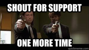 shout for support one more time - shout for support one more time  support