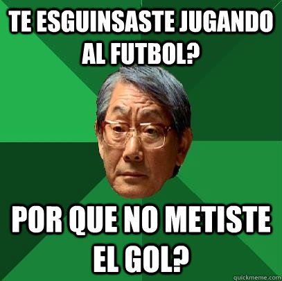 te esguinsaste jugando al futbol? por que no metiste el gol?  High Expectations Asian Father