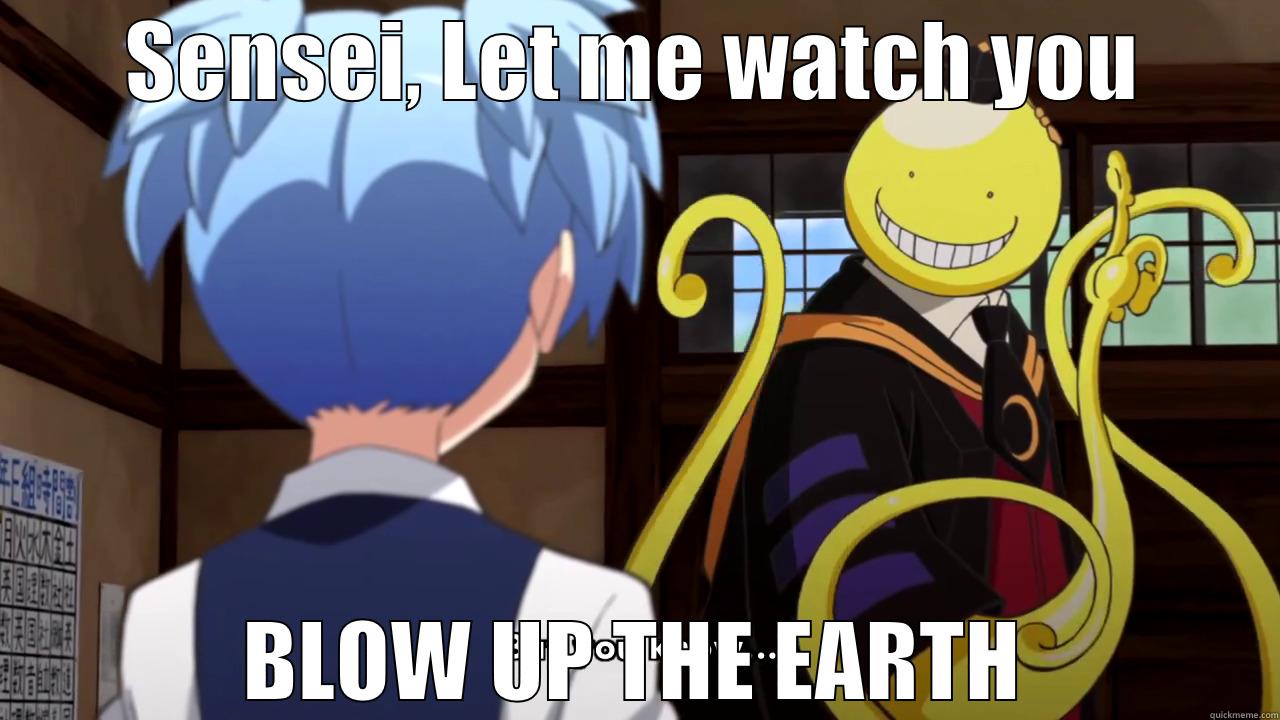 SENSEI, LET ME WATCH YOU BLOW UP THE EARTH Misc
