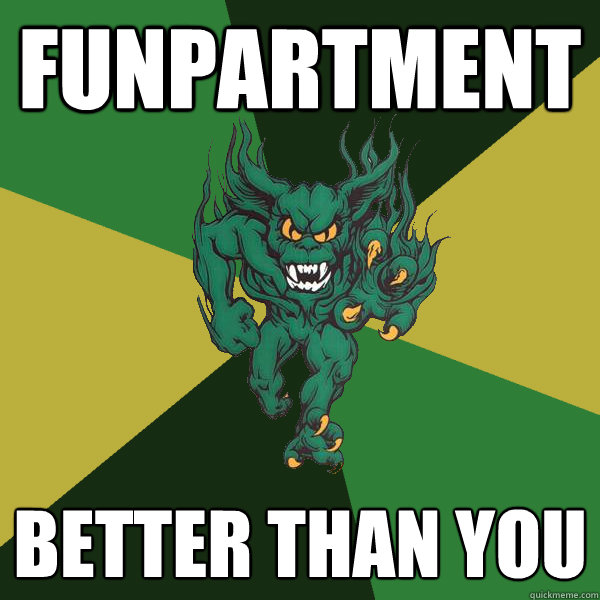 Funpartment better than you  Green Terror