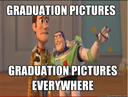 Graduation pictures graduation pictures everywhere  woody and buzz