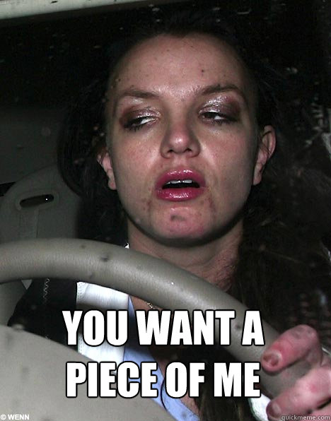 you want a piece of me  - you want a piece of me   Britney Spears Toxic Lips