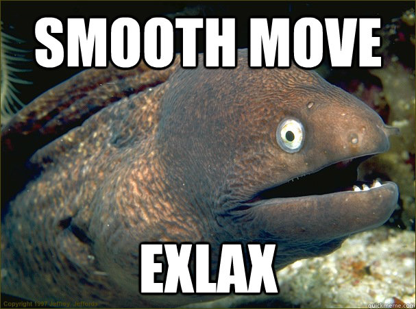 Smooth Move Exlax  Bad Joke Eel