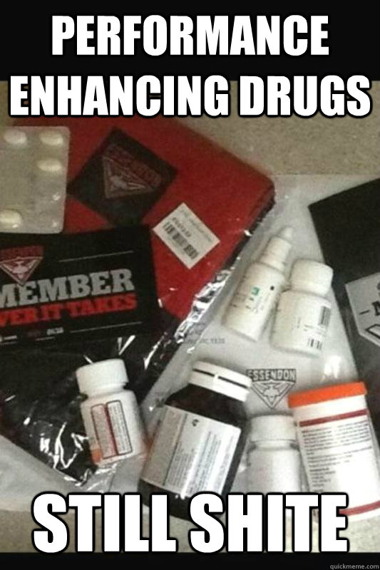 PERFORMANCE ENHANCING DRUGS STILL SHITE - PERFORMANCE ENHANCING DRUGS STILL SHITE  Misc