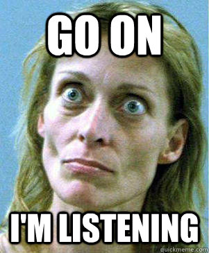 GO ON I'M listening  EXTREME STARE SHOPLIFTER