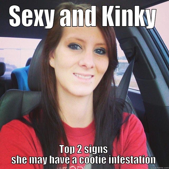 SEXY AND KINKY TOP 2 SIGNS SHE MAY HAVE A COOTIE INFESTATION Misc