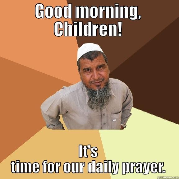 School Prayer - GOOD MORNING, CHILDREN! IT'S TIME FOR OUR DAILY PRAYER. Ordinary Muslim Man