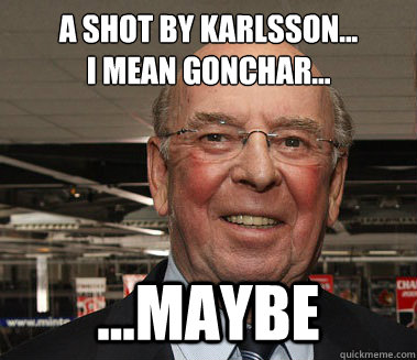 A shot by Karlsson... 
i mean gonchar...  ...maybe  