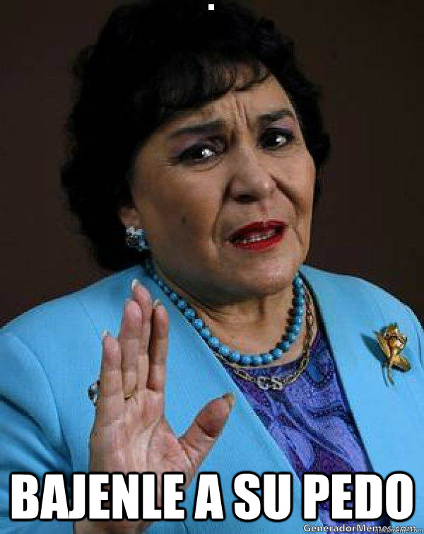  Bajenle a su pedo  Carmen Salinas