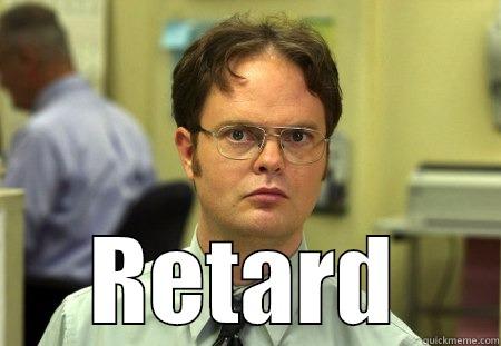  RETARD Schrute