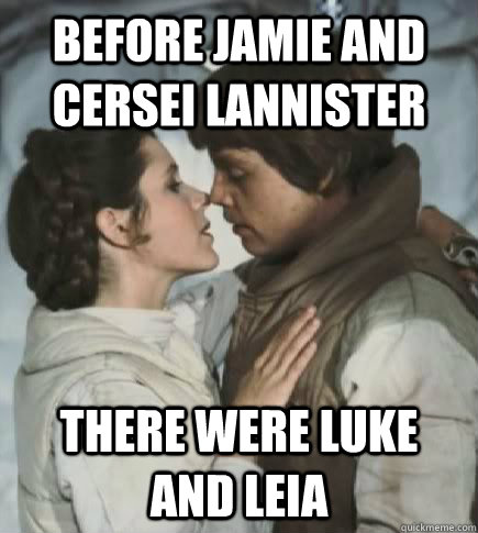 before jamie and cersei lannister there were luke and leia  Incest win