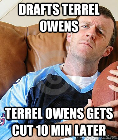 Drafts Terrel Owens Terrel owens gets cut 10 min later  Fantasy Football Guy