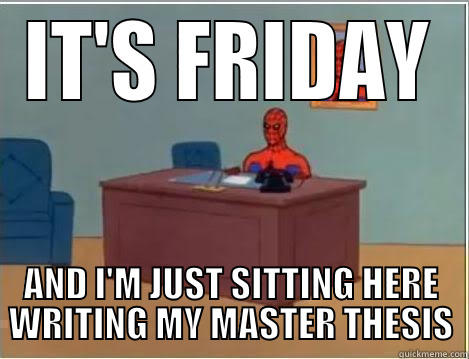 IT'S FRIDAY AND I'M JUST SITTING HERE WRITING MY MASTER THESIS Spiderman Desk