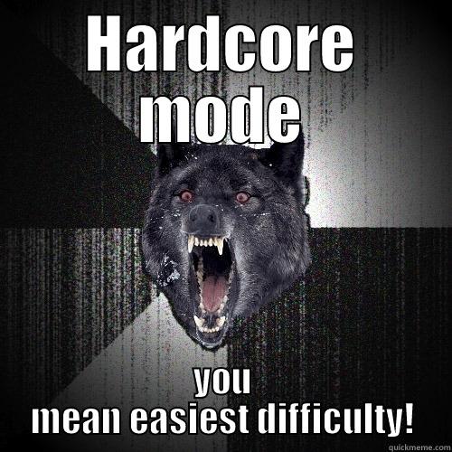 HARDCORE MODE YOU MEAN EASIEST DIFFICULTY! Insanity Wolf