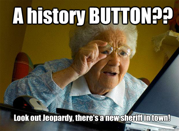 A history BUTTON?? Look out Jeopardy, there's a new sheriff in town! - A history BUTTON?? Look out Jeopardy, there's a new sheriff in town!  Grandma finds the Internet