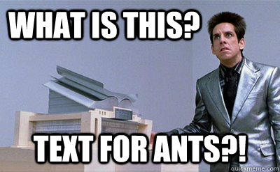 What is this? text for ants?! - What is this? text for ants?!  Zoolander