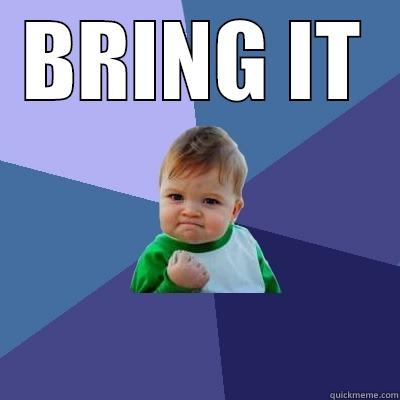 BRING IT  Success Kid