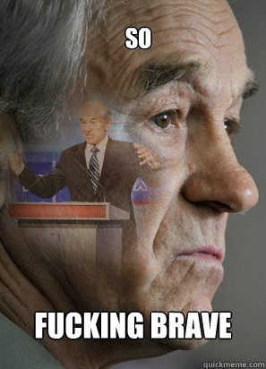 So  fucking brave  Clarinet Ron Paul